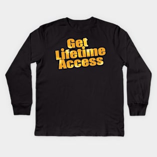 Get lifetime access Kids Long Sleeve T-Shirt